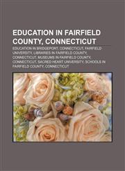 Education in Fairfield County, Connecticut Education in Bridgeport, Connecticut, Fairfield University, Libraries in Fairfield County,1156449758,9781156449752