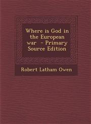 Where Is God in the European War - Primary Source Edition,1294639757,9781294639756