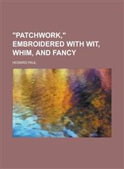 "Patchwork," Embroidered with Wit, Whim, and Fancy,1230010181,9781230010182