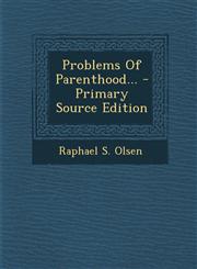 Problems Of Parenthood... - Primary Source Edition,1293177962,9781293177969