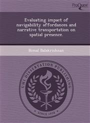 Evaluating impact of navigability affordances and narrative transportation on spatial presence.,1244710016,9781244710016