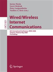 Wired/Wireless Internet Communications 6th International Conference, WWIC 2008 Tampere, Finland, May 28-30, 2008 Proceedings,3540688056,9783540688051