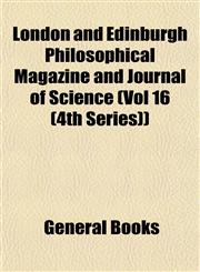 London and Edinburgh Philosophical Magazine and Journal of Science (Vol 16 (4th Series)),1153013363,9781153013369