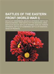 Battles of the Eastern Front (World War I) Battle of Tannenberg, Brusilov Offensive, Battle of Kostiuchnówka,115532580X,9781155325804