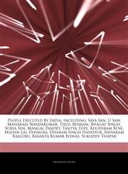 Articles On People Executed By India, including Saya San, U Saw, Maharaja Nandakumar, Thug Behram, Bhagat Singh, Surya Sen, Mangal Pandey, Tantya Tope, Khudiram Bose, Madan Lal Dhingra, Dharam Singh Hayatpur, Shivaram Rajguru,1244377031,9781244377035