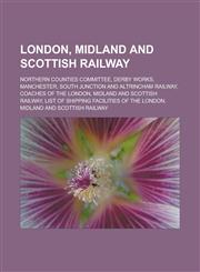 London, Midland and Scottish Railway Northern Counties Committee, Derby Works, Manchester, South Junction and Altrincham Railway, Coaches of the London, Midland and Scottish Railway, List of shipping facilities of the London,1156524326,9781156524329