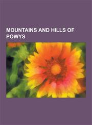 Mountains and Hills of Powys Allt Lwyd, Allt Yr Esgair, Bache Hill, Beacon Hill, Powys, Black Mixen, Black Mountains, Wales, Black Mountain (Hill),,1230839550,9781230839554