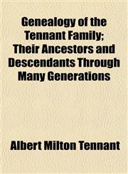 Genealogy of the Tennant Family; Their Ancestors and Descendants Through Many Generations,1155070283,9781155070285