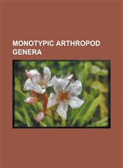 Monotypic Arthropod Genera Coconut Crab, Atlantic Horseshoe Crab, Neoglyphea, Seychellum, Mangrove Horseshoe Crab, Cape Lobster, Paraponera, Trog,1156337267,9781156337264