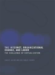The Internet, Organizational Change and Labor: The Challenge of Virtualization,0415269989,9780415269988
