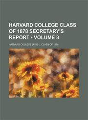 Harvard College Class of 1878 Secretary's Report (Volume 3),1153905825,9781153905824