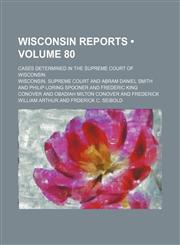 Wisconsin Reports (Volume 80); Cases Determined in the Supreme Court of Wisconsin,1154341828,9781154341829