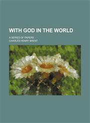 With God in the world; a series of papers,1155014480,9781155014487
