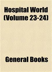 Hospital World (Volume 23-24),1153387360,9781153387361