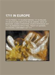 1711 in Europe 1711 in France, 1711 in Great Britain, 1711 in Ireland, 1711 in Scotland, Battle of Rio de Janeiro, Siege of Bouchain,1157730418,9781157730415
