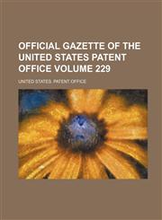 Official Gazette of the United States Patent Office Volume 229,1232397326,9781232397328