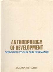 Anthropology of Development Demystification and Relevance 1st Edition,8121200814,9788121200813