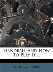 Handball And How To Play It ...,1175846422,9781175846426