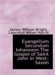 Euangelium Secundum Iohannem The Gospel of Saint John in West-Saxon,1116748002,9781116748000