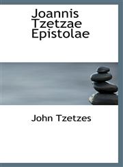 Joannis Tzetzae Epistolae,1110973462,9781110973460