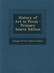 History of Art in Persia - Primary Source Edition,129388104X,9781293881040
