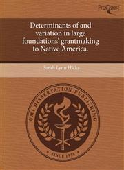 Determinants of and variation in large foundations' grantmaking to Native America.,1243646241,9781243646248