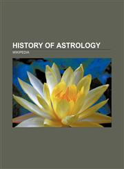 History of astrology Zodiac, History of astronomy, Classical element, Archaeoastronomy, Zoroaster, Geocentric model, Antikythera mechanism,1156951283,9781156951286