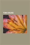 Tom Cruise Being Tom Cruise, Cruise-Wagner Productions, Ethan Hunt, Katie Holmes, List of Awards and Nominations Received by Tom,1230770496,9781230770499
