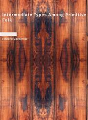 Intermediate Types Among Primitive Folk,1434698149,9781434698148