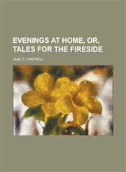 Evenings at Home, Or, Tales for the Fireside,1150440201,9781150440205