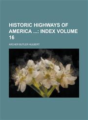 Historic Highways of America  Volume 16,1230034188,9781230034188