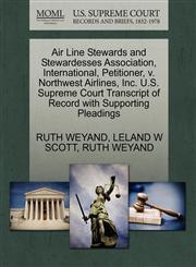 Air Line Stewards and Stewardesses Association, International, Petitioner, v. Northwest Airlines, Inc. U.S. Supreme Court Transcript of Record with Supporting Pleadings,1270450034,9781270450030