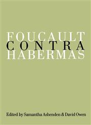 Foucault Contra Habermas Recasting the Dialogue Between Genealogy and Critical Theory,0803977719,9780803977716