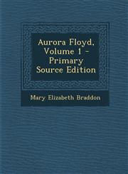 Aurora Floyd, Volume 1,1289447403,9781289447403