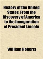History of the United States, From the Discovery of America to the Inauguration of President Lincoln,1152957481,9781152957480