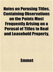 Notes on Perusing Titles, Containing Observations on the Points Most Frequently Arising on a Perusal of Titles to Real and Leasehold Property,,1152444786,9781152444782