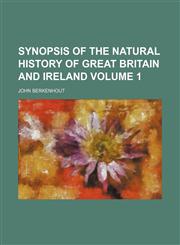 Synopsis of the natural history of Great Britain and Ireland Volume 1,115016168X,9781150161681