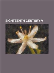 Eighteenth Century V,1235009157,9781235009150