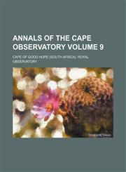 Annals of the Cape Observatory Volume 9,123632546X,9781236325464