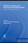Global Insurgency and the Future of Armed Conflict Debating Fourth-Generation Warfare,0415413575,9780415413572
