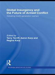 Global Insurgency and the Future of Armed Conflict Debating Fourth-Generation Warfare,0415413575,9780415413572