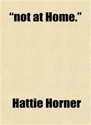"not at Home.",115306054X,9781153060547