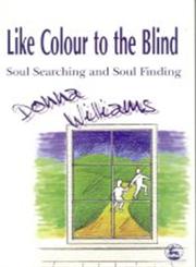 Like Colour to the Blind Soul Searching and Soul Finding,1853027200,9781853027208