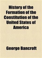 History of the Formation of the Constitution of the United States of America,1154308693,9781154308693