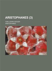 Aristophanes; Von Ludwig Seeger Volume 3,1234409453,9781234409456