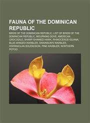 Fauna of the Dominican Republic Birds of the Dominican Republic, List of birds of the Dominican Republic, Mourning Dove, American crocodile,1156048745,9781156048740