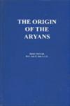 The Origin of the Aryans An Account of the Prehistoric Ethnology and Civilization of Europe Reissued Edition