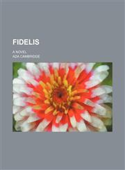 Fidelis; A Novel,1150970448,9781150970443