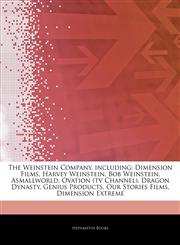 Articles On The Weinstein Company, including Dimension Films, Harvey Weinstein, Bob Weinstein, Asmallworld, Ovation (tv Channel), Dragon Dynasty, Genius Products, Our Stories Films, Dimension Extreme,1242590900,9781242590900