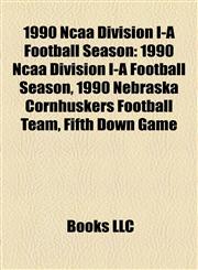 1990 Ncaa Division I-A Football Season Zalma, Missouri,115666781X,9781156667811